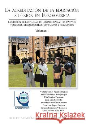 La Acreditacion de La Educacion Superior En Iberoamerica: La Gestion de La Calidad de Los Programas Educativos V. Ctor Manuel Rosario M 9781463332723