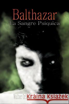 Balthazar: La Sangre PS Quica Santoyo, Walter Orlando Herrera 9781463333218