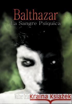 Balthazar: La Sangre PS Quica Santoyo, Walter Orlando Herrera 9781463333225