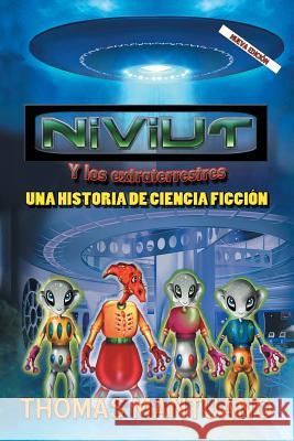 Niviut y Los Extraterrestres: Una Historia de Ciencia Ficcion Mantuano, Thomas 9781463333430 Palibrio