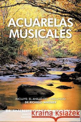 Acuarelas Musicales Dr Adalberto Garc D 9781463334246 Palibrio