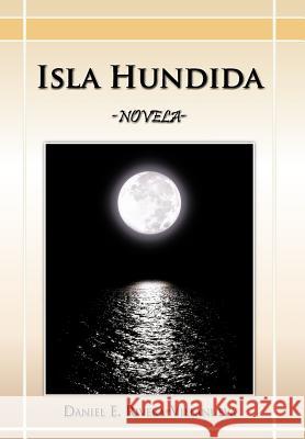 Isla Hundida: -Novela- Rivera-Villanueva, Daniel E. 9781463337971 Palibrio