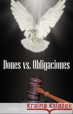 Dones vs. Obligaciones Mario Vinicio Garza 9781463338077 Palibrio