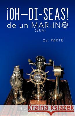 Oh-Di-Seas de Un Mar-Ino: 2a. Parte No-E 9781463338749 Palibrio