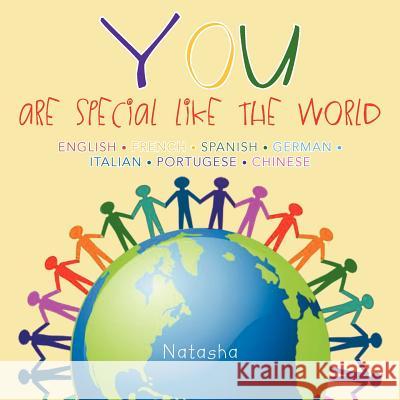 YOU - are special like the World: (English/French/Spanish/German/Italian/Portugese/Chinese) Parker, Natasha 9781463339401 Palibrio