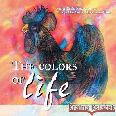 The Colors of Life Chary Castro-Marin 9781463341176 Palibrio