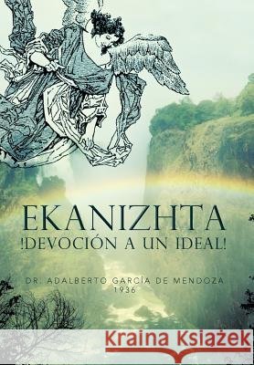 Ekanizhta Dr Adalberto Garc D 9781463342791 Palibrio