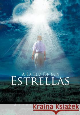 a la Luz de MIS Estrellas Antonia Garcia 9781463344054 Palibrio