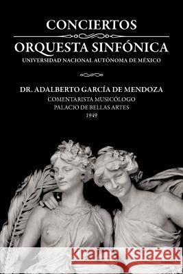 Conciertos Orquesta Sinf Nica Universidad Nacional Aut Noma de M Xico Dr Adalberto Garc D 9781463344504