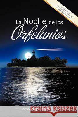 La Noche de Los Orfelunios Victor Hugo Perez Nieto 9781463344740