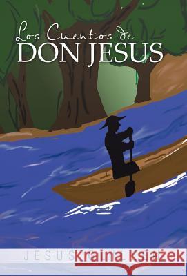 Los Cuentos de Don Jesus Jesus Guillen 9781463346294