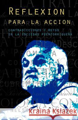 Reflexion Para La Accion: Contradicciones y Retos En La Sociedad Puertorriquena Canals, Nelson W. 9781463346959 Palibrio