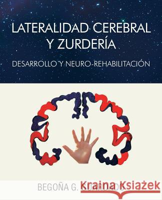 Lateralidad Cerebral y Zurderia Begona Gomez Guardado 9781463347482 Palibrio