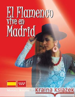 El Flamenco Vive En Madrid Manuela Rosado Fernandez 9781463347567
