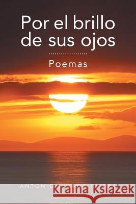 Por El Brillo de Sus Ojos: Poemas Rivera, Antonio Jurado 9781463348113