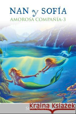 Nan y Sofia: Amorosa Compania 3 Calvo, Susi 9781463348595 Palibrio