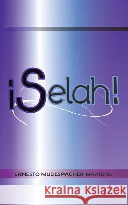 Selah! Dr Ernesto Mudespacher Martens 9781463350499 Palibrio
