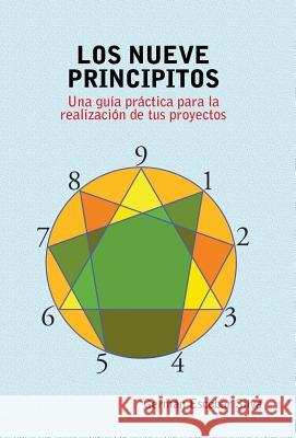 Los Nueve Principitos: Una Guia Practica Para La Realizacion de Tus Proyectos Escobar Silva, German 9781463351038