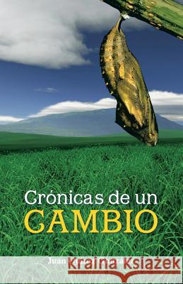 Cronicas de Un Cambio Juan Quiroz Gonzalez 9781463351083