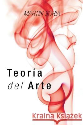 Teoria del Arte Martin Soria 9781463352684 Palibrio