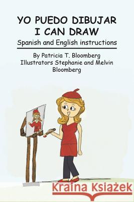 Yo Puedo Dibujar I Can Draw: Spanish and English Instructions Patricia Tenorio-Bloomberg 9781463353209