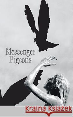 Messenger Pigeons Luis Harss 9781463354374 Palibrio