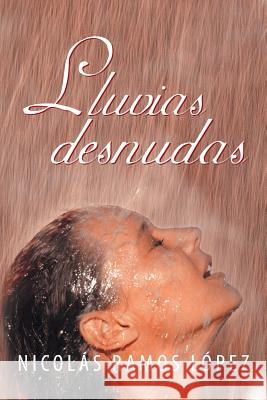 Lluvias Desnudas Nicolas Ramos Lopez 9781463356002