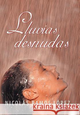 Lluvias Desnudas Nicolas Ramos Lopez 9781463356019