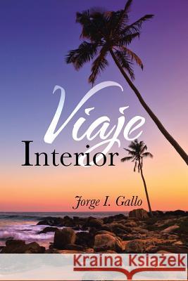 Viaje Interior Jorge I. Gallo 9781463356941