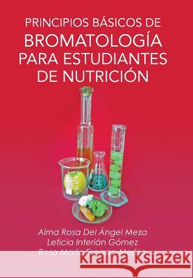 Principios Basicos de Bromatologia Para Estudiantes de Nutricion Alma Rosa Del Angel Meza 9781463361341