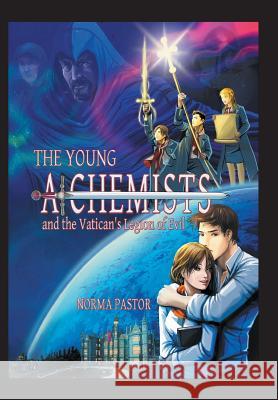 The Young Alchemists and the Vatican's Legion of Evil. Norma Pastor 9781463361815