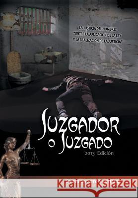 Juzgador O Juzgado Sigfredo Soto 9781463362164 Palibrio