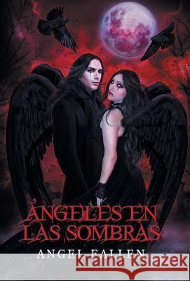 Angeles En Las Sombras Angel Fallen 9781463363123