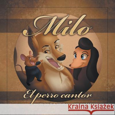 Milo: El Perro Cantor George Alexander Villalba 9781463363390