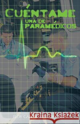 Cuentame Una de Paramedicos Eloy Garcia Mondragon 9781463363734