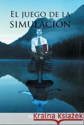 El Juego de La Simulacion Dauno Totor 9781463363871 Palibrio