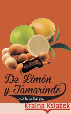 de Limon y Tamarindo Jesus Franco Rodriguez 9781463366520 Palibrio