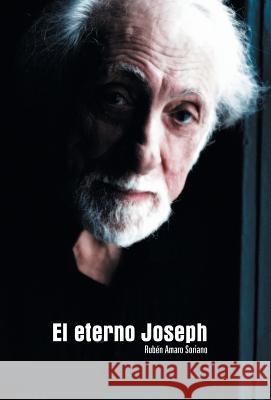 El Eterno Joseph Ruben Amaro Soriano 9781463369224