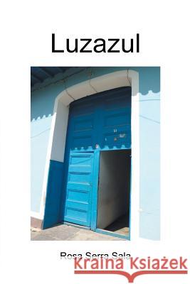 Luzazul Rosa Serra Sala 9781463370152 Palibrio