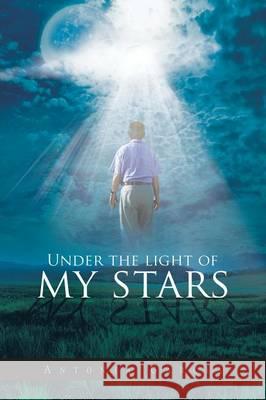 Under the Light of My Stars Antonia Garcia 9781463373122 Palibrio