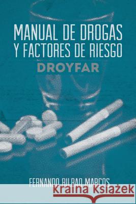 Manual de Drogas y Factores de Riesgo Droyfar Fernando Bilba 9781463373498 Palibrio