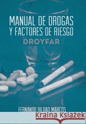 Manual de Drogas y Factores de Riesgo Droyfar Fernando Bilba 9781463373504 Palibrio
