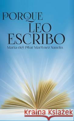 Porque Leo Escribo Maria Del Pilar Martinez Nandin 9781463373627