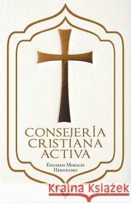 Consejeria Cristiana Activa Eduardo Morales Hernandez 9781463374051