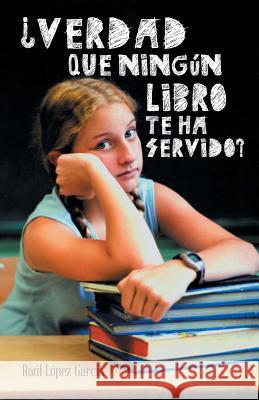 Verdad Que Ningun Libro Te Ha Servido? Raul Lope 9781463374259