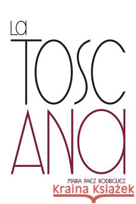 La Toscana Ana Maria Paez Rodriguez 9781463374617