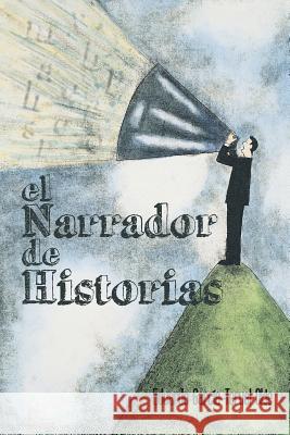 El Narrador de Historias Eduardo Garcia-Terue 9781463375980