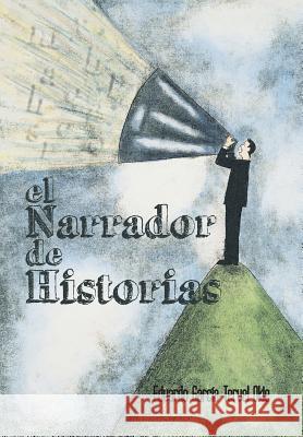 El Narrador de Historias Eduardo Garcia-Terue 9781463375997
