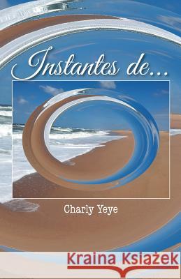 Instantes de... Charly Yeye 9781463378011