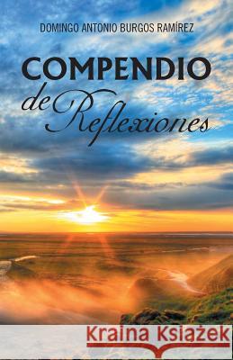 Compendio de Reflexiones Domingo Antonio Burgos Ramirez 9781463378356